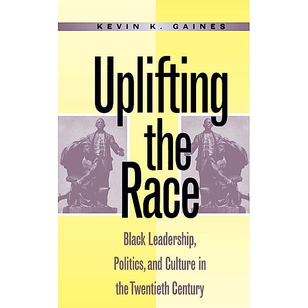 Uplifting the Race, Kevin K. Gaines