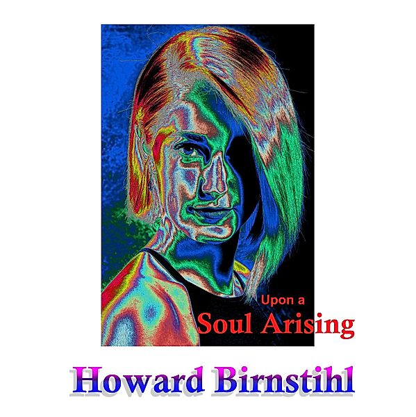 Upon A Soul Arising, Howard Birnstihl