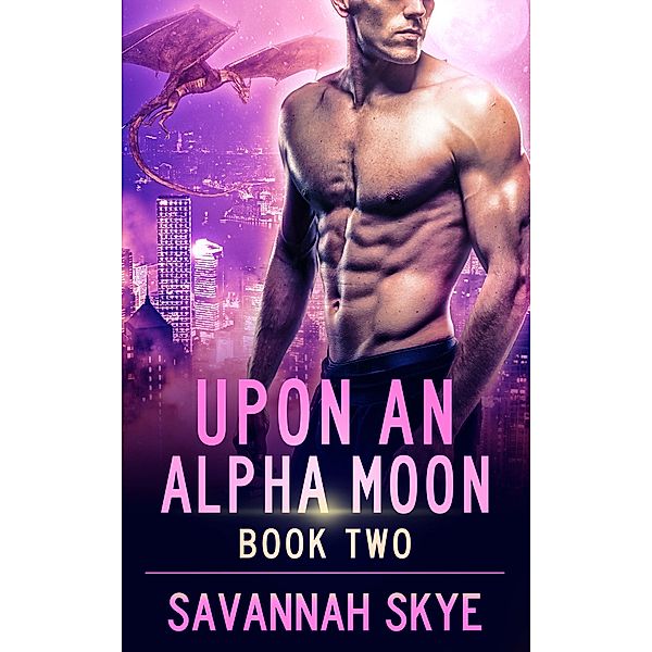 Upon an Alpha Moon Book 2, Savannah Skye