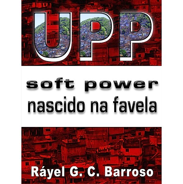 UPP Soft Power nascido na favela, Rayel G. C. Barroso