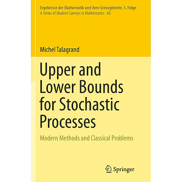 Upper and Lower Bounds for Stochastic Processes, Michel Talagrand