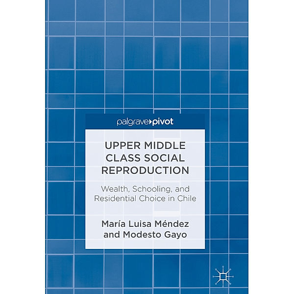 Upper Middle Class Social Reproduction, María Luisa Méndez, Modesto Gayo