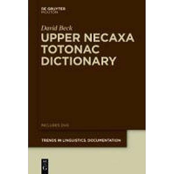 Upper Necaxa Totonac Dictionary / Trends in Linguistics. Documentation Bd.28, David Beck