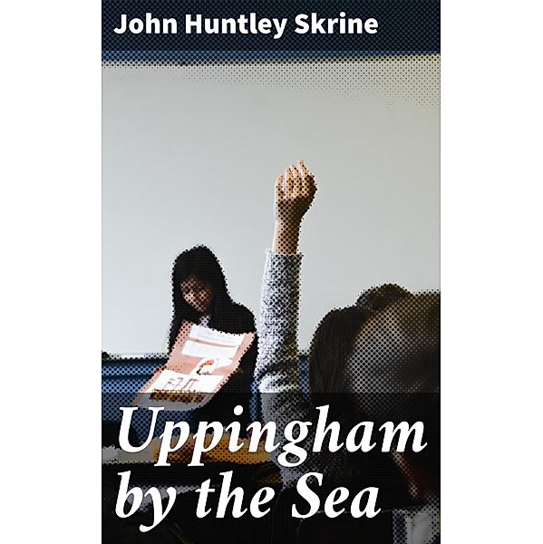 Uppingham by the Sea, John Huntley Skrine