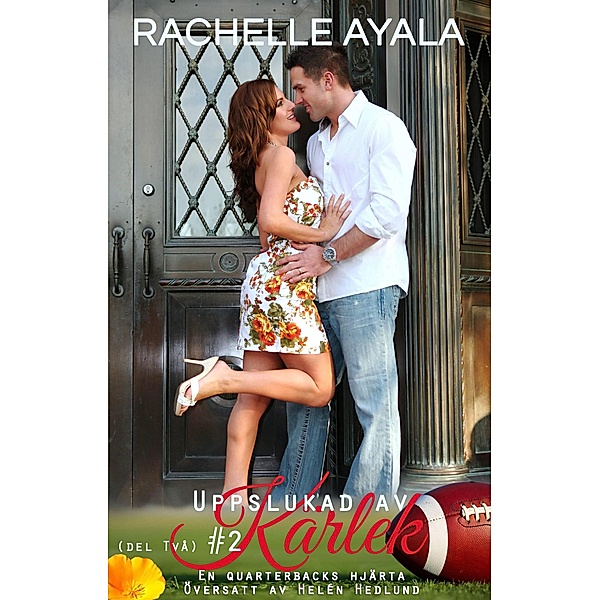 Uppslukad av kärlek del två (En Quarterbacks hjärta, #2) / En Quarterbacks hjärta, Rachelle Ayala