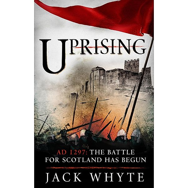 Uprising / Bravehearts Chronicles Bd.3, Jack Whyte