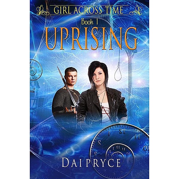 Uprising (Girl Across Time, #1) / Girl Across Time, Dai Pryce