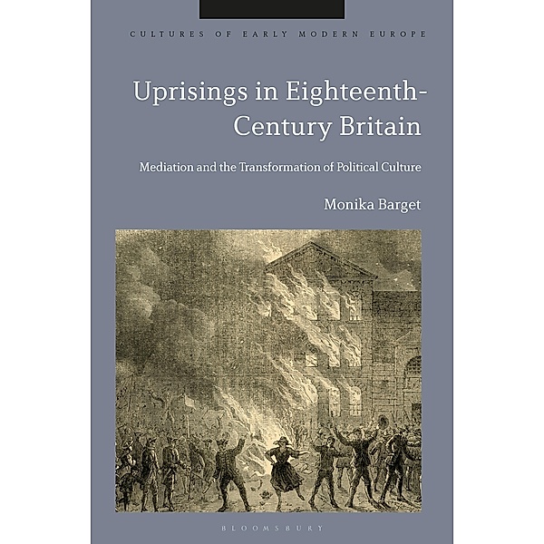 Uprisings in Eighteenth-Century Britain, Monika Barget