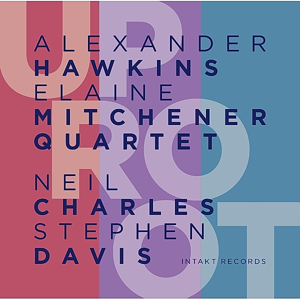 Uproot, Alexander Hawkins, Elaine Mitchener Quartet