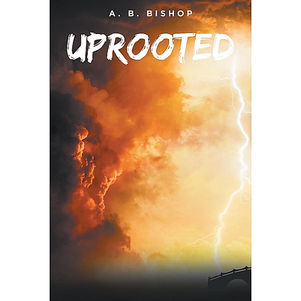 Uprooted, A. B. Bishop