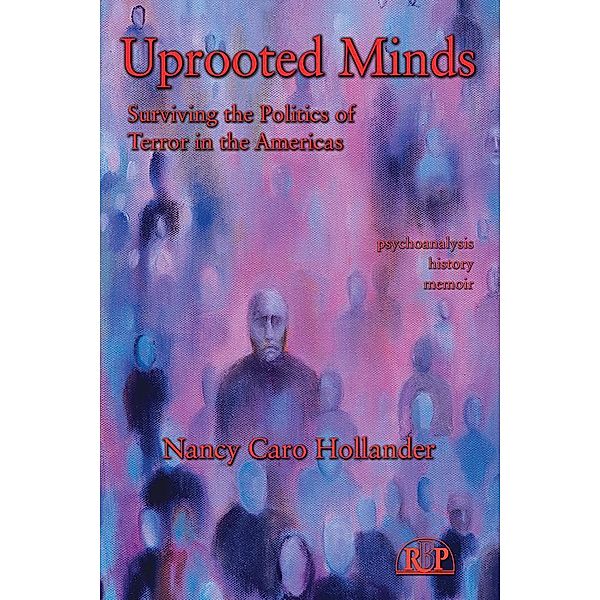 Uprooted Minds / Relational Perspectives Book Series, Nancy Caro Hollander