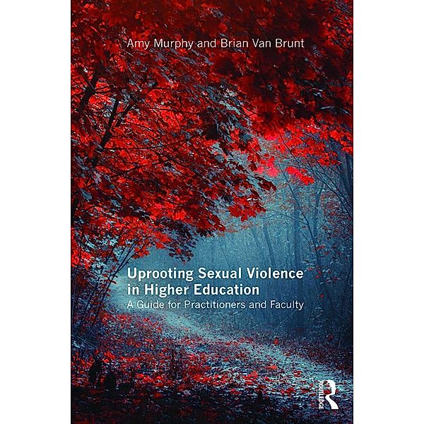 Uprooting Sexual Violence in Higher Education, Amy Murphy, Brian Van Brunt