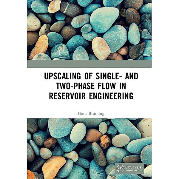 Upscaling of Single- and Two-Phase Flow in Reservoir Engineering, Hans Bruining