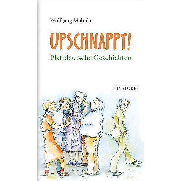 Upschnappt! Plattdeutsche Geschichten, Wolfgang Mahnke