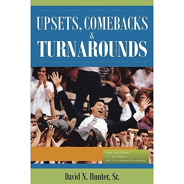 Upsets, Comebacks and Turnarounds / Page Publishing, Inc., Sr. David N. Hunter