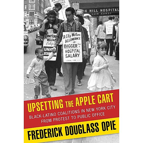 Upsetting the Apple Cart / Columbia History of Urban Life, Frederick Douglass Opie