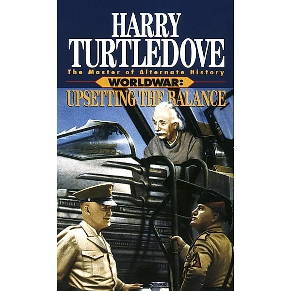 Upsetting the Balance (Worldwar, Book Three) / Worldwar Bd.3, Harry Turtledove