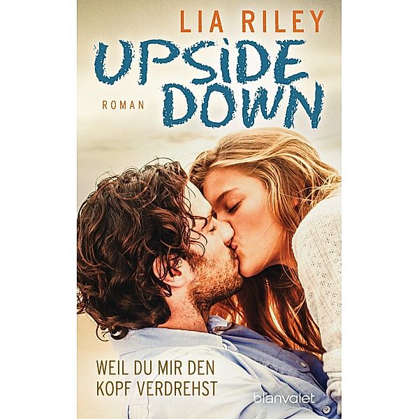 Upside Down - Weil du mir den Kopf verdrehst, Lia Riley