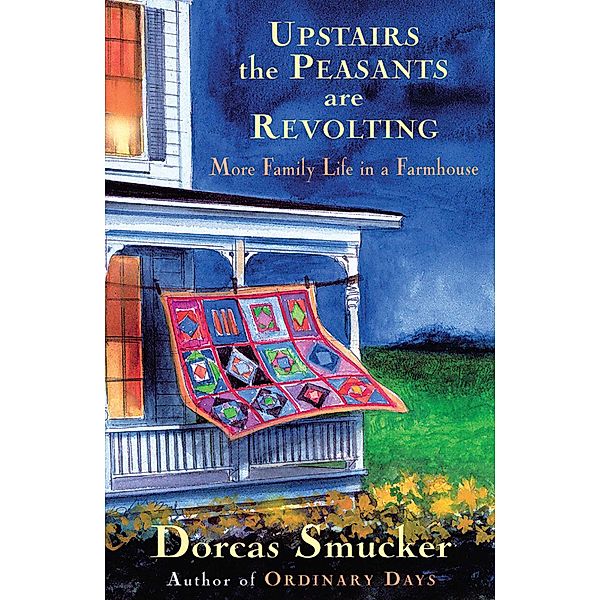 Upstairs the Peasants are Revolting, Dorcas Smucker