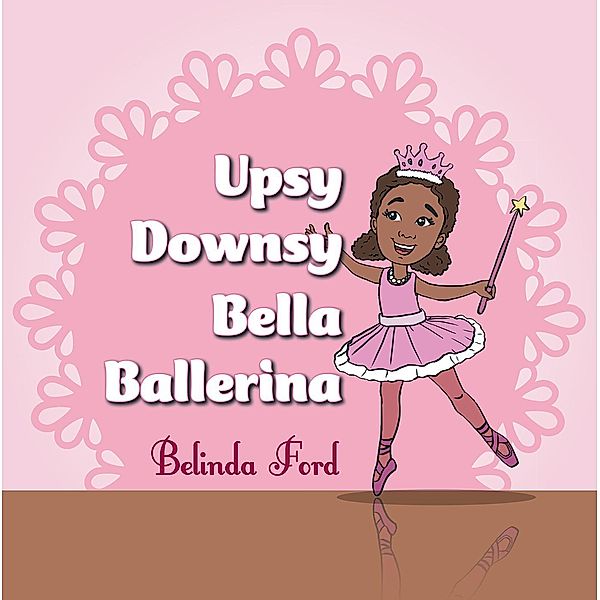 Upsy Downsy Bella Ballerina, Belinda Ford