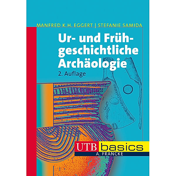 Ur- und Frühgeschichtliche Archäologie, Manfred K. H. Eggert, Stefanie Samida