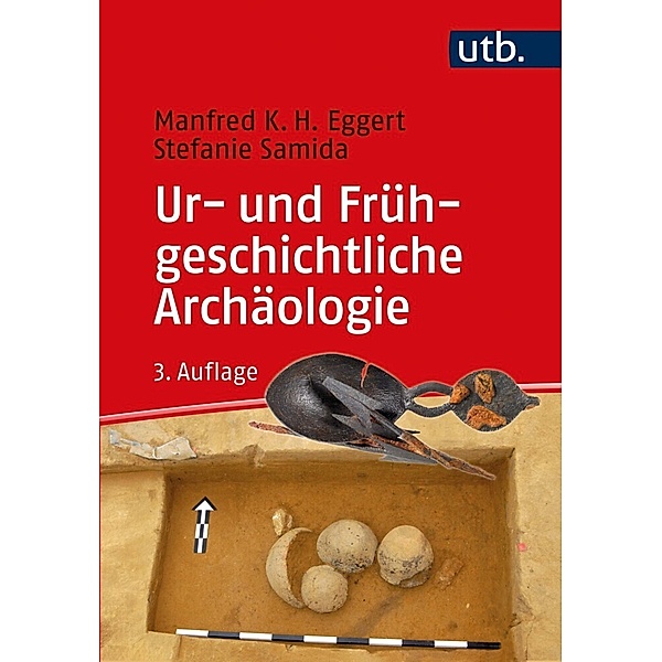 Ur- und Frühgeschichtliche Archäologie, Manfred K.H. Eggert, Stefanie Samida