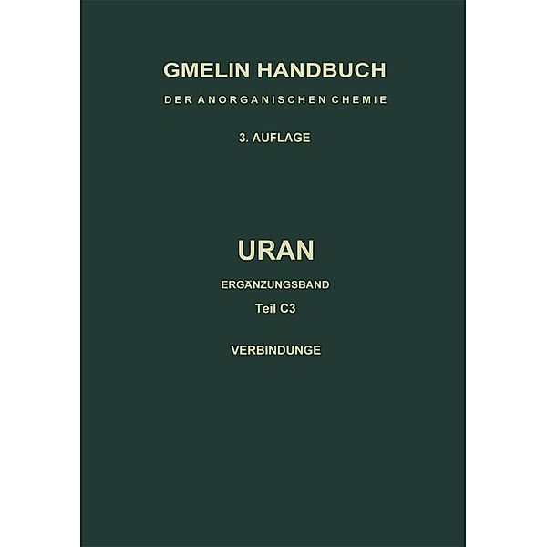 Uran / Gmelin Handbook of Inorganic and Organometallic Chemistry - 8th edition Bd.U / A-E / C / 3, Cornelius Keller
