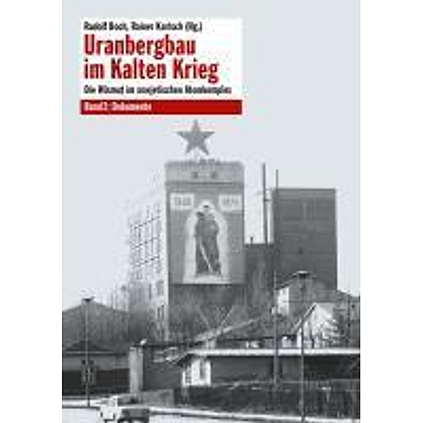 Uranbergbau im Kalten Krieg: Bd.2 Uranbergbau im Kalten Krieg - Bd. 2
