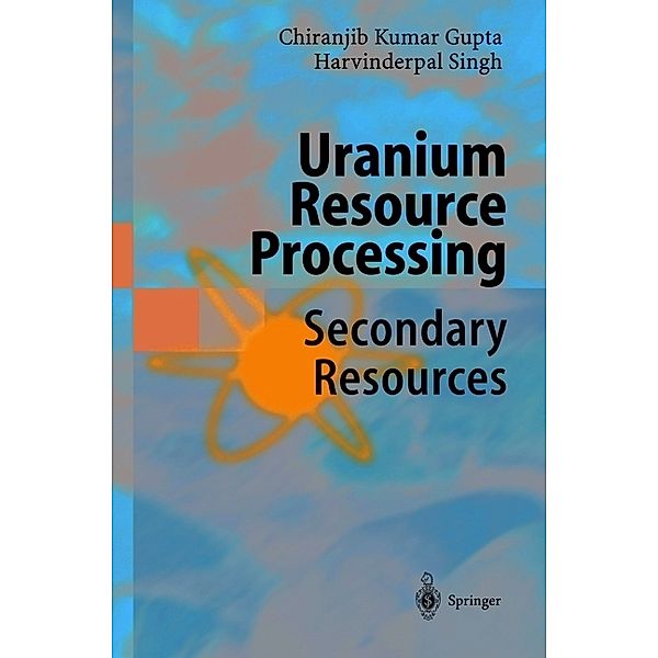 Uranium Resource Processing, Chiranjib Gupta, Harvinderpal Singh