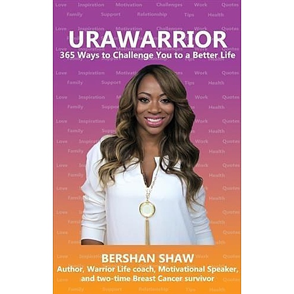 URAWARRIOR 365 Ways to Challenge You to a Better Life, Bershan Shaw