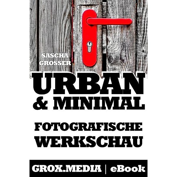 Urban &amp; Minimal, Sascha Grosser