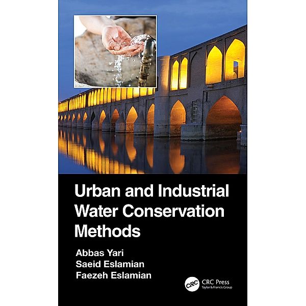 Urban and Industrial Water Conservation Methods, Abbas Yari, Saeid Eslamian, Faezeh Eslamian