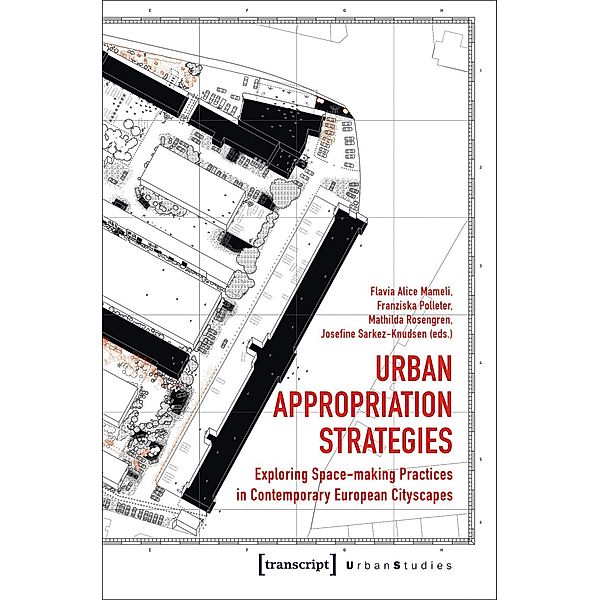 Urban Appropriation Strategies - Exploring Space-Making Practices in Contemporary European Cityscapes, Urban Appropriation Strategies