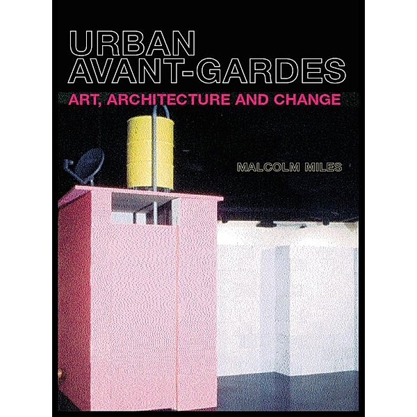 Urban Avant-Gardes, Malcolm Miles