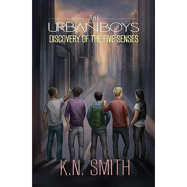 Urban Boys: Discovery of the Five Senses / K.N. Smith, K. N. Smith