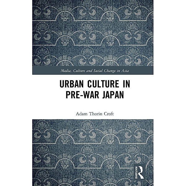 Urban Culture in Pre-War Japan, Adam Thorin Croft