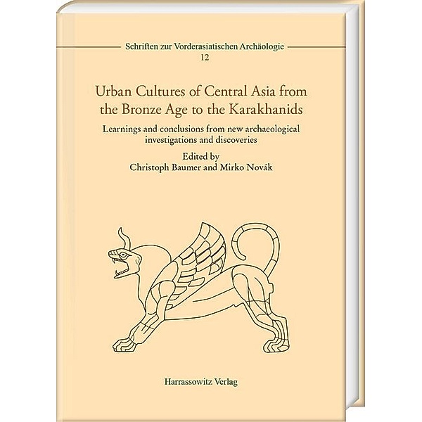 Urban Cultures of Central Asia from the Bronze Age to the Karakhanids