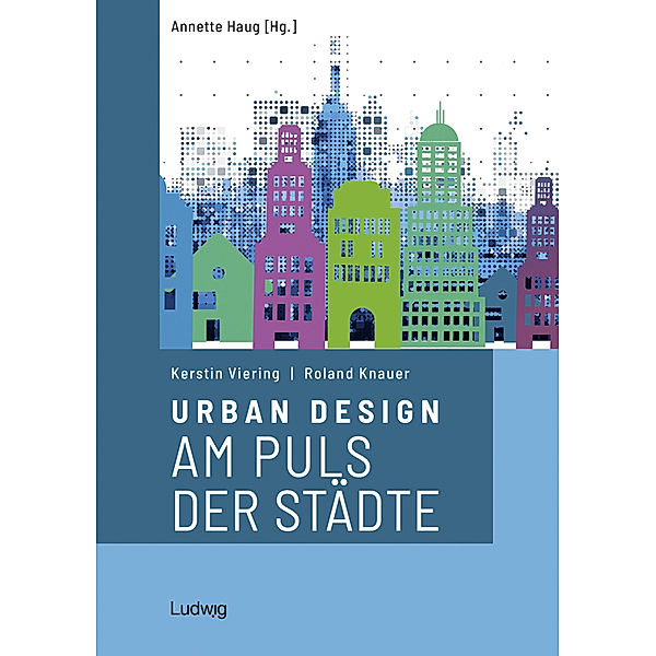 Urban Design - Am Puls der Städte, Roland Knauer, Kerstin Viering