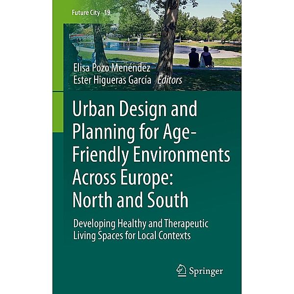 Urban Design and Planning for Age-Friendly Environments Across Europe: North and South / Future City Bd.19