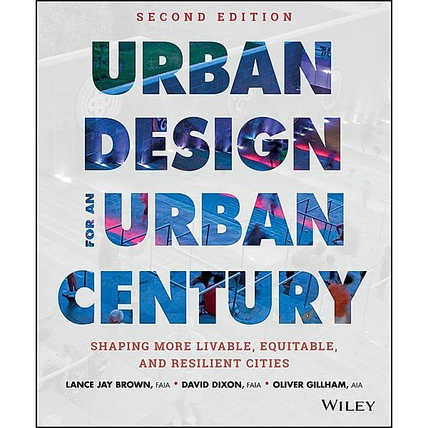 Urban Design for an Urban Century, Lance Jay Brown, David Dixon