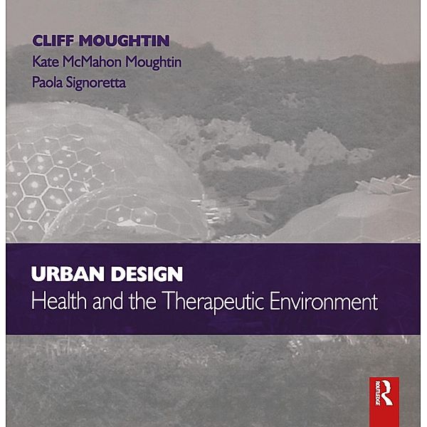 Urban Design: Health and the Therapeutic Environment, Paola Signoretta, Kate McMahon Moughtin, J. C. Moughtin