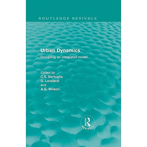 Urban Dynamics (Routledge Revivals) / Routledge Revivals, C. S. Bertuglia