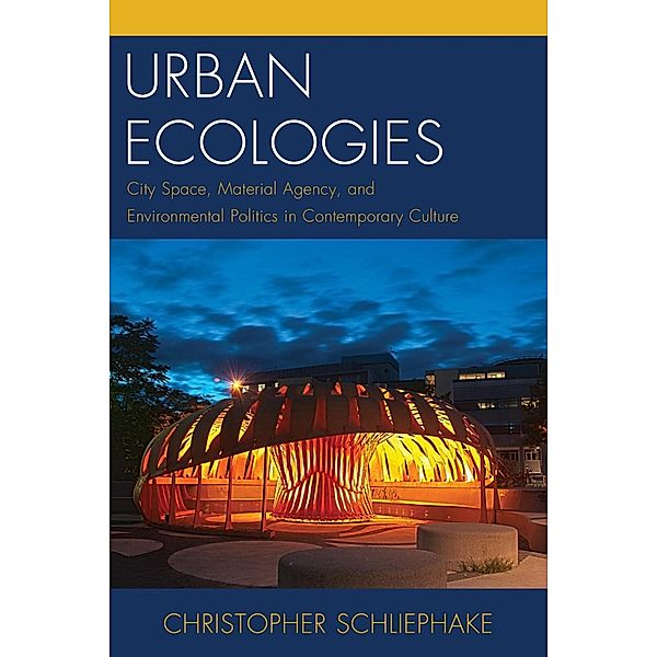 Urban Ecologies / Ecocritical Theory and Practice, Christopher Schliephake