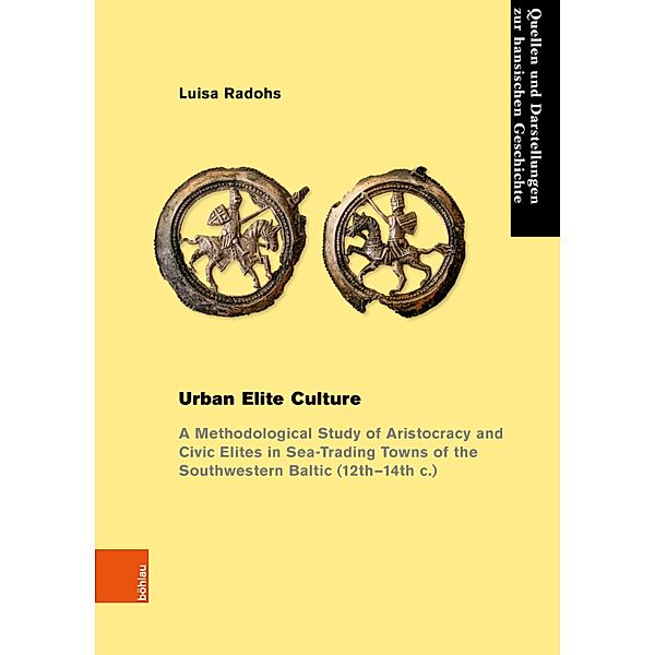 Urban Elite Culture / Quellen und Darstellungen zur Hansischen Geschichte, Luisa Radohs