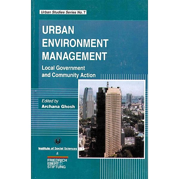 Urban Environment Management: Local Government and Community Action (Urban Studies Series No.7), Archana Ghosh