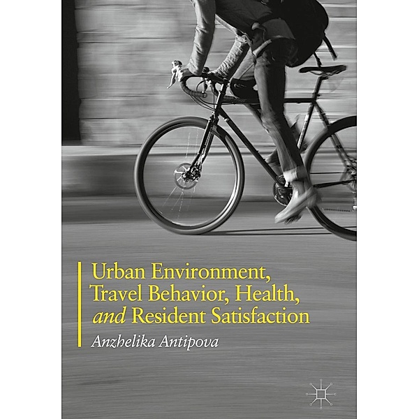 Urban Environment, Travel Behavior, Health, and Resident Satisfaction / Progress in Mathematics, Anzhelika Antipova