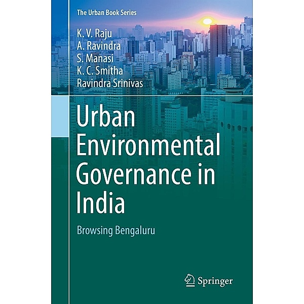 Urban Environmental Governance in India / The Urban Book Series, K. V. Raju, A. Ravindra, S. Manasi, K. C. Smitha, Ravindra Srinivas