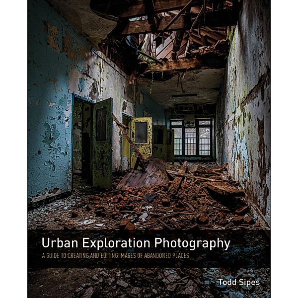 Urban Exploration Photography, Sipes Todd