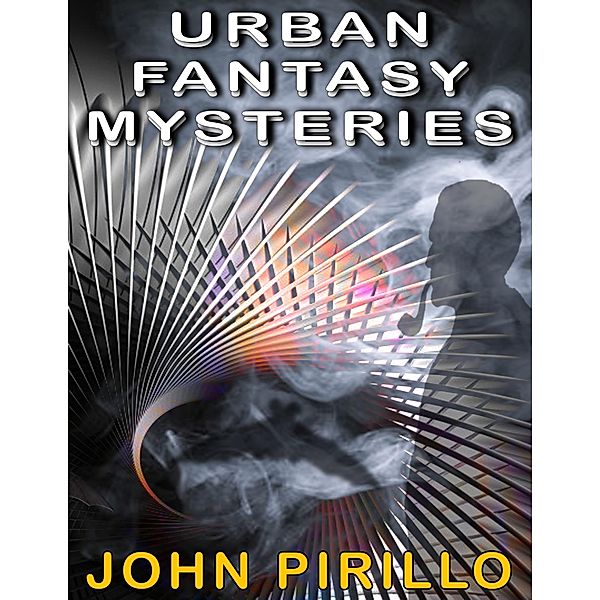 Urban Fantasy Mysteries, John Pirillo