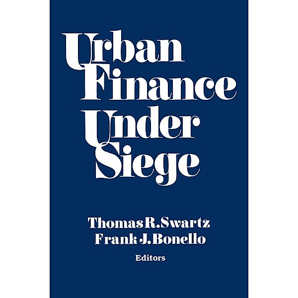 Urban Finance Under Siege, Thomas R. Swartz, Frank J. Bonello